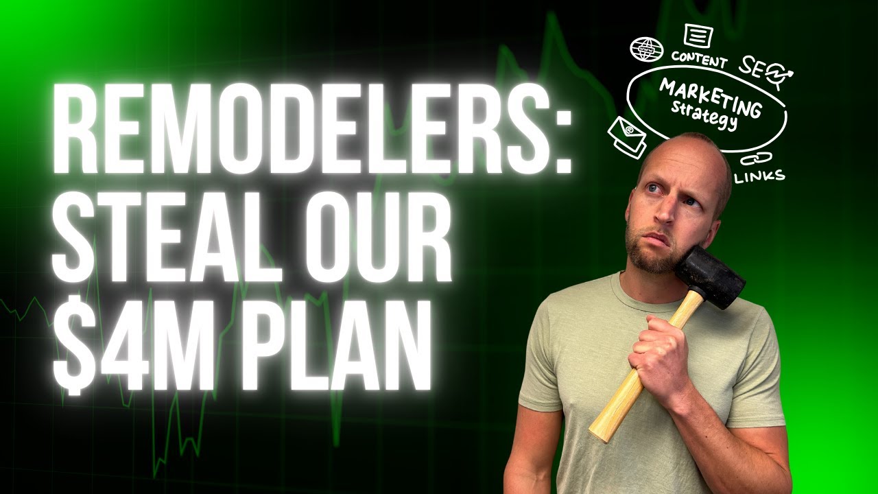 Remodelers: Steal This $4M SEO & Content Marketing Plan