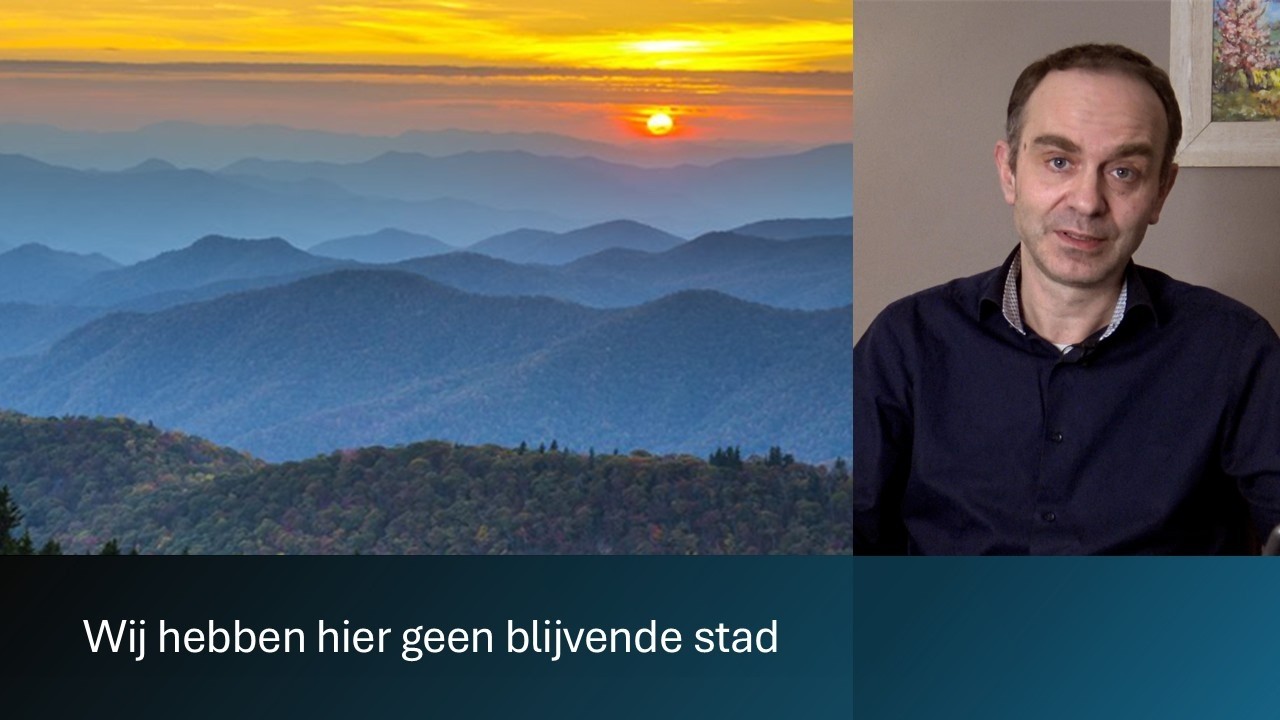 Wij hebben hier geen blijvende stad maar zoeken de toekomstige