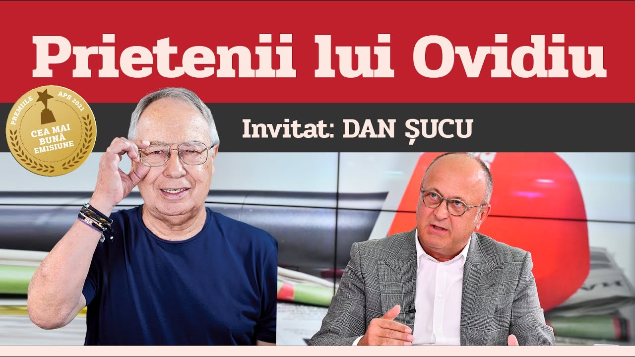 DAN ȘUCU, invitat la Prietenii lui Ovidiu » EDIȚIA INTEGRALĂ (episodul 132)
