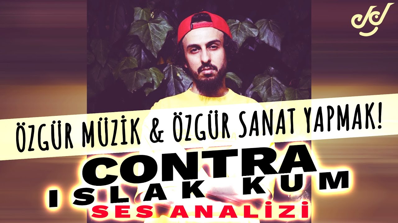 Contra 'Islak Kum' Ses Analizi (Özgür Müzik & Özgür Sanat Yapmak !)