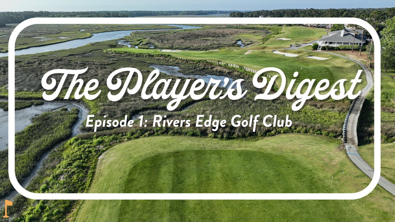 Player's Digest | Гольф-клуб Rivers Edge
