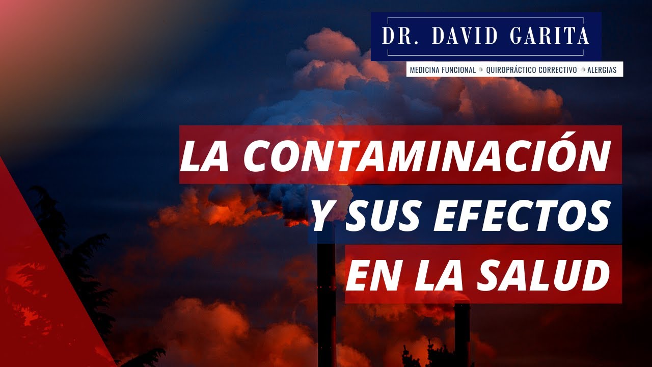La Contaminaci&oacute;n y sus efectos en la Salud