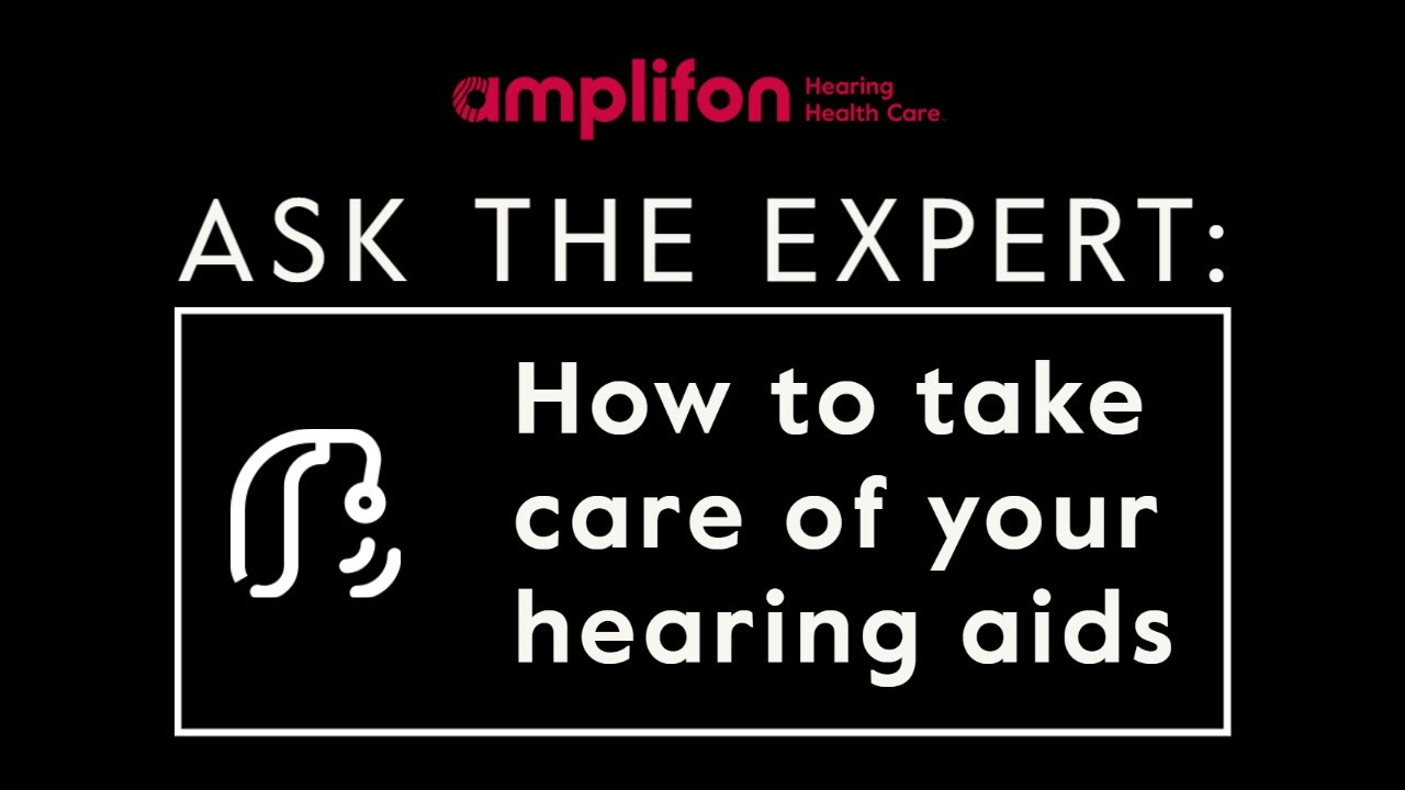Ask the Expert: How to take care of your hearing aids