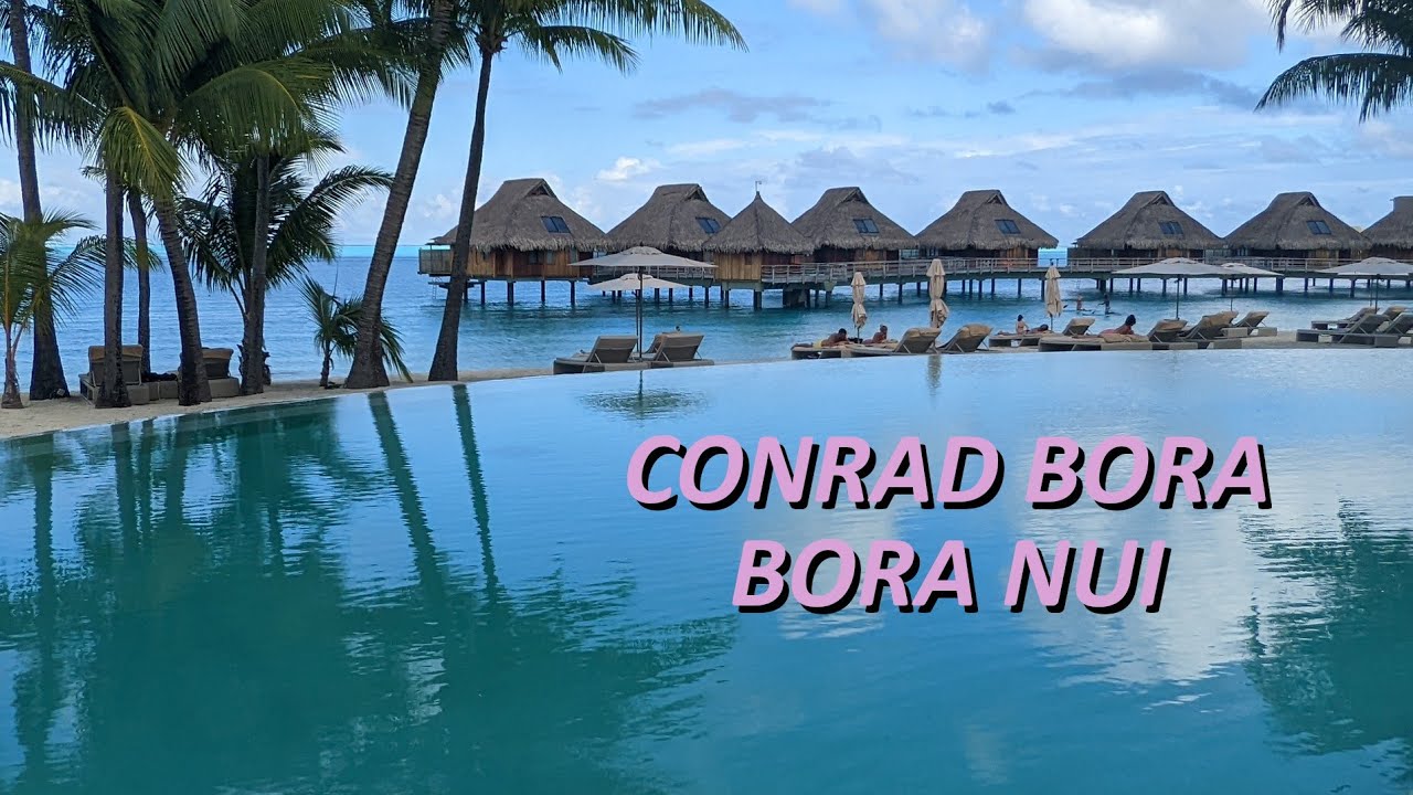 Conrad Bora Bora Nui Property Walkthrough