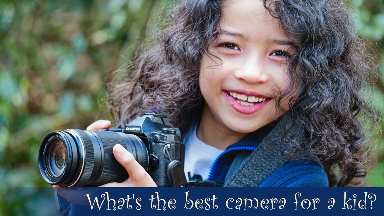 What camera should you get for your kid? Let's ask a relevant expert...