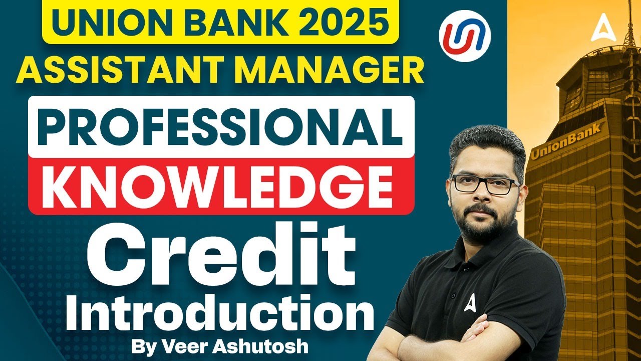 Credit Introduction Union Bank 2025 | Assistant Manager | Professional Knowledge | By Veer Ashutosh