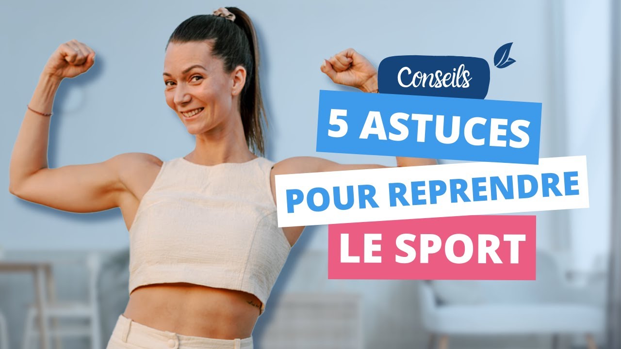 Comment REPRENDRE LE SPORT durablement : 5 conseils essentiels