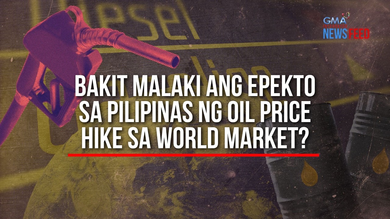 Bakit malaki ang epekto sa Pilipinas ng oil price hike sa world market    GMA Inetgrated Newsfeed