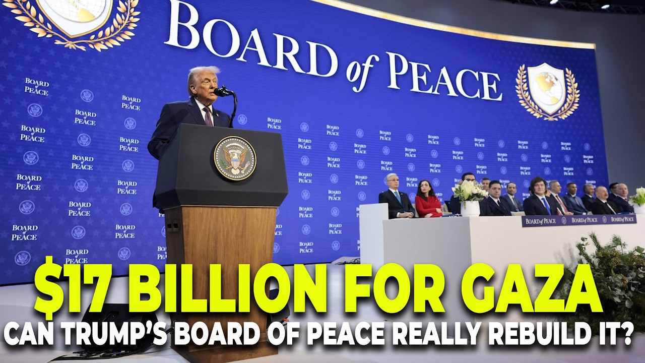 Trump’s Board of Peace: $17B Gaza Reconstruction Plan & Ceasefire Explained