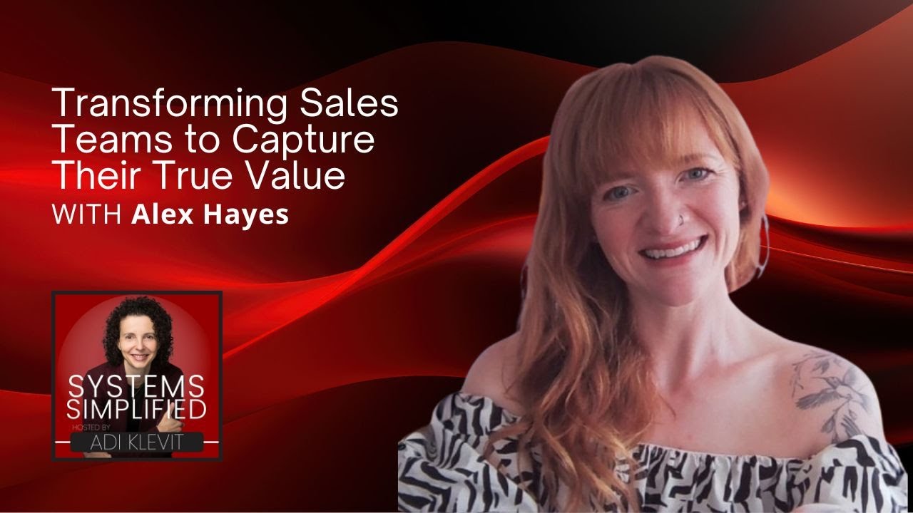 Transforming Sales Teams to Capture Their True Value With Alex Hayes