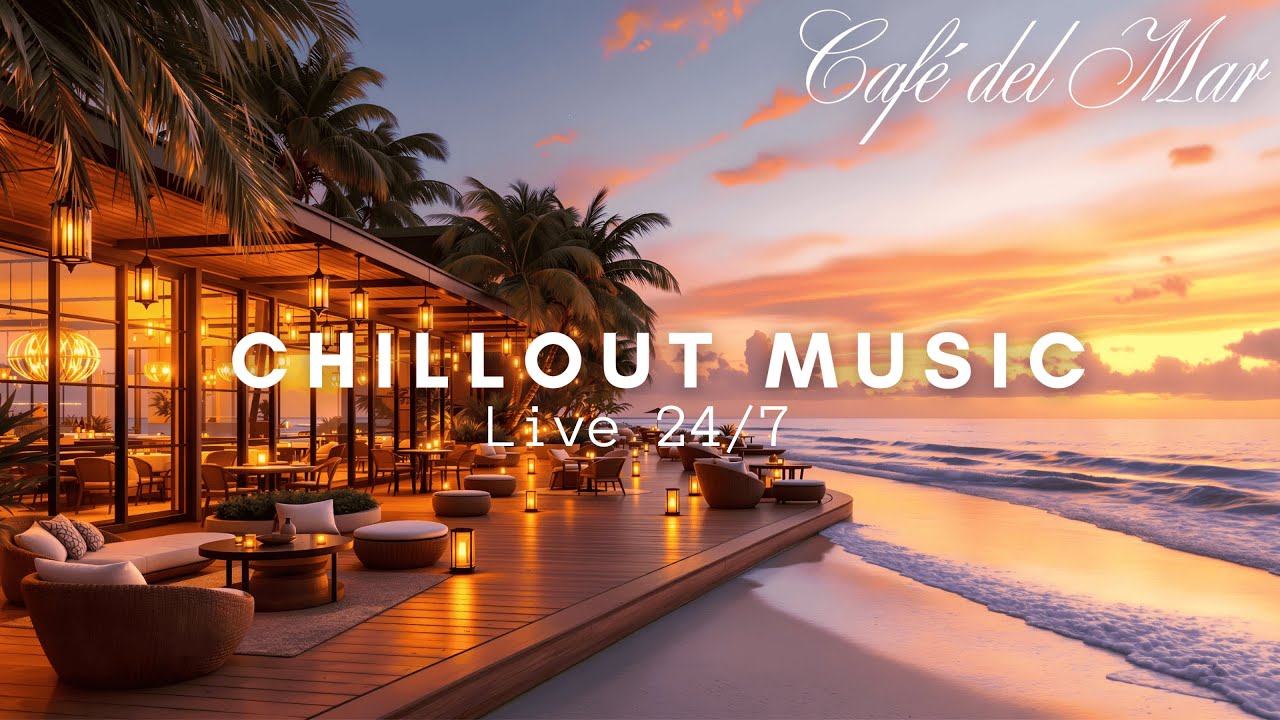 Café del Mar Style Ibiza Sunset 2026 🌅 Chillout & Relax Mix Live 24/7