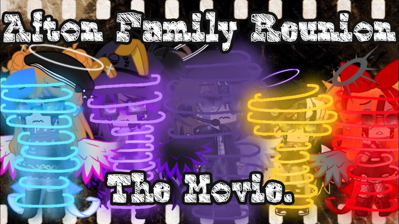 [OLD]Afton Family Reunion- The Movie||FNaF||GCMM