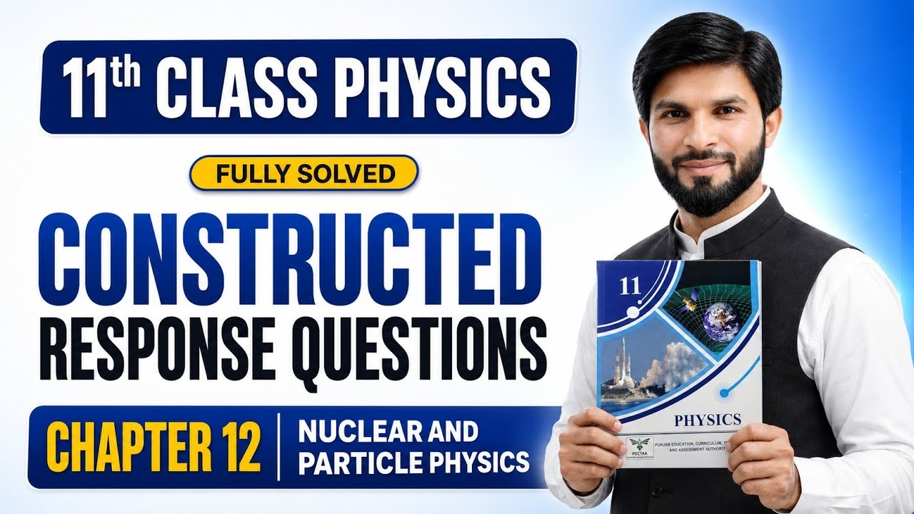 Chapter 12 | Constructed Response Questions | 1st Year Physics | Nuclear and Particle Physics