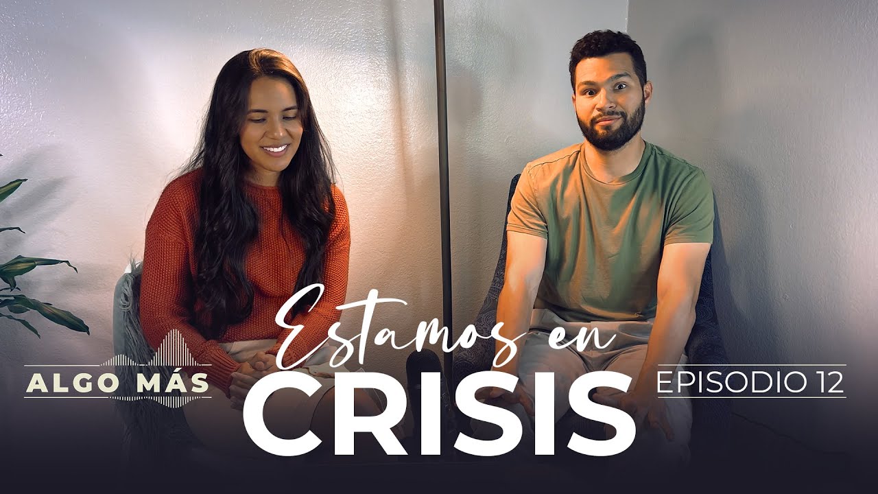 ¡Estamos en Crisis! - Algo Mas Podcast - Ep12