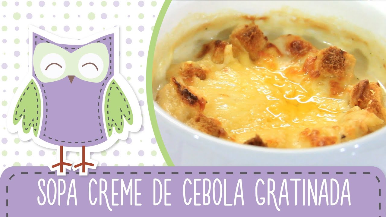 Sopa Creme de Cebola Gratinada (Julho das Sopas) - Receitas da Mãe Coruja #69