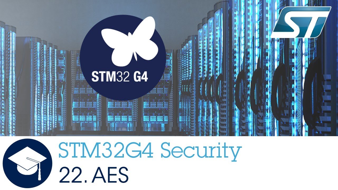 STM32G4 OLT - 22 . Security Advanced Encryption Standard HW Accelerator AES