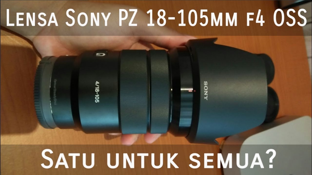 Review Lensa Sony SEL PZ 18-105mm F4 OSS Indonesia
