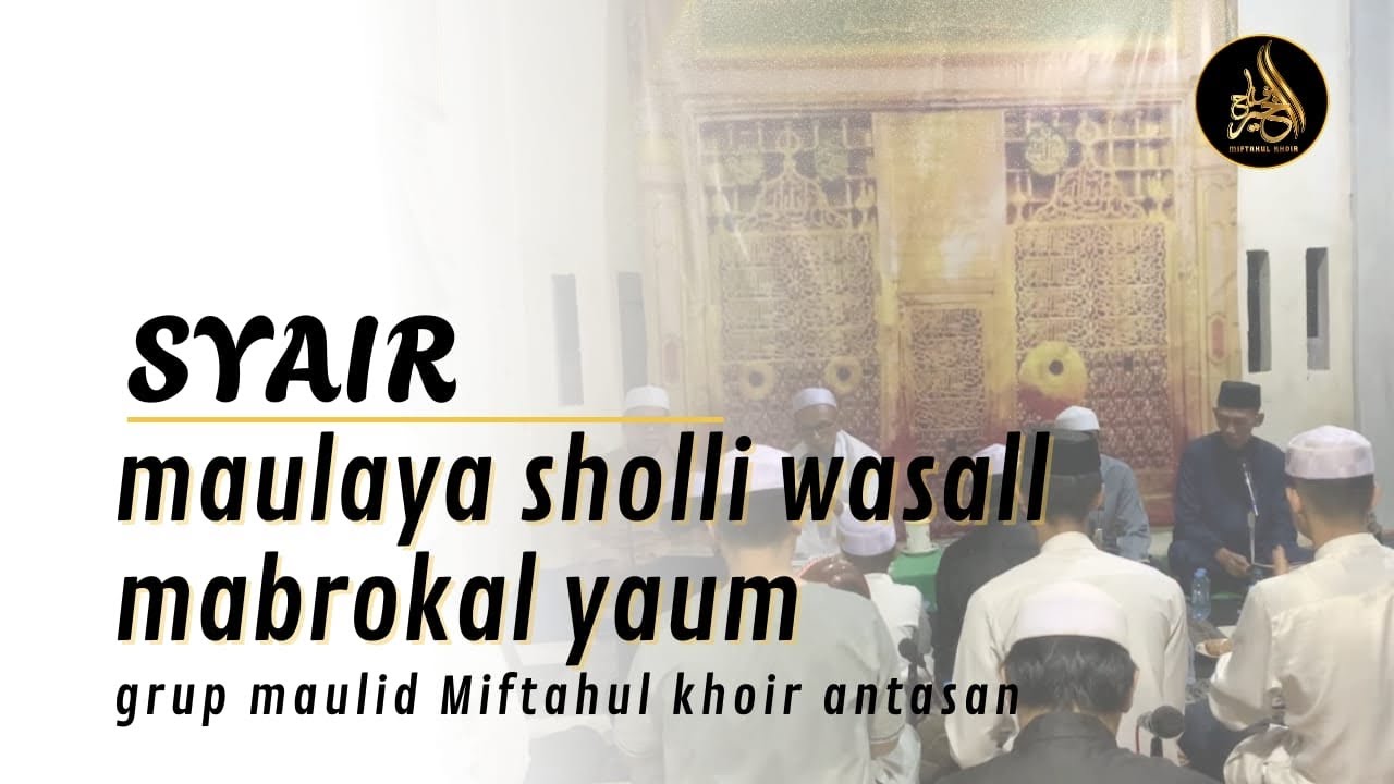 maulayasholliwasal mabrokal MIFTAHUL KHAIR ANTASAN SENNOR 8-12-2025