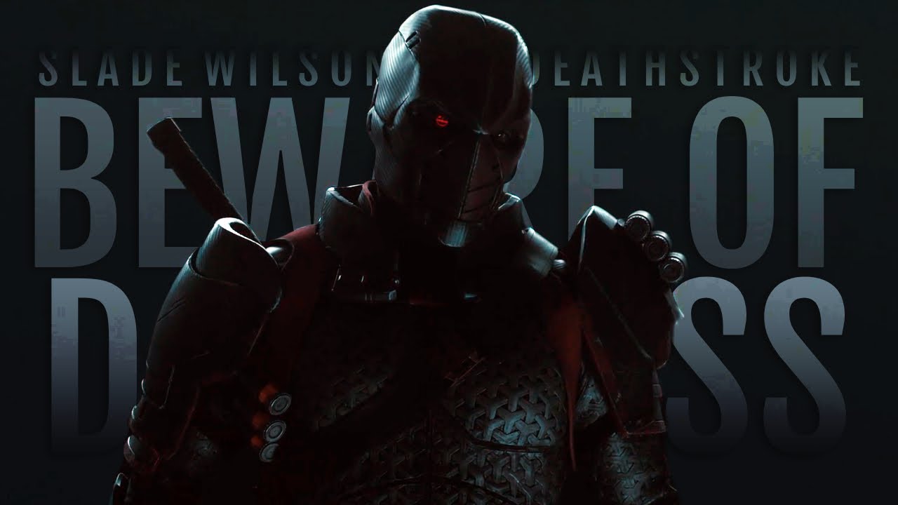 Beware of Darkness || Deathstroke