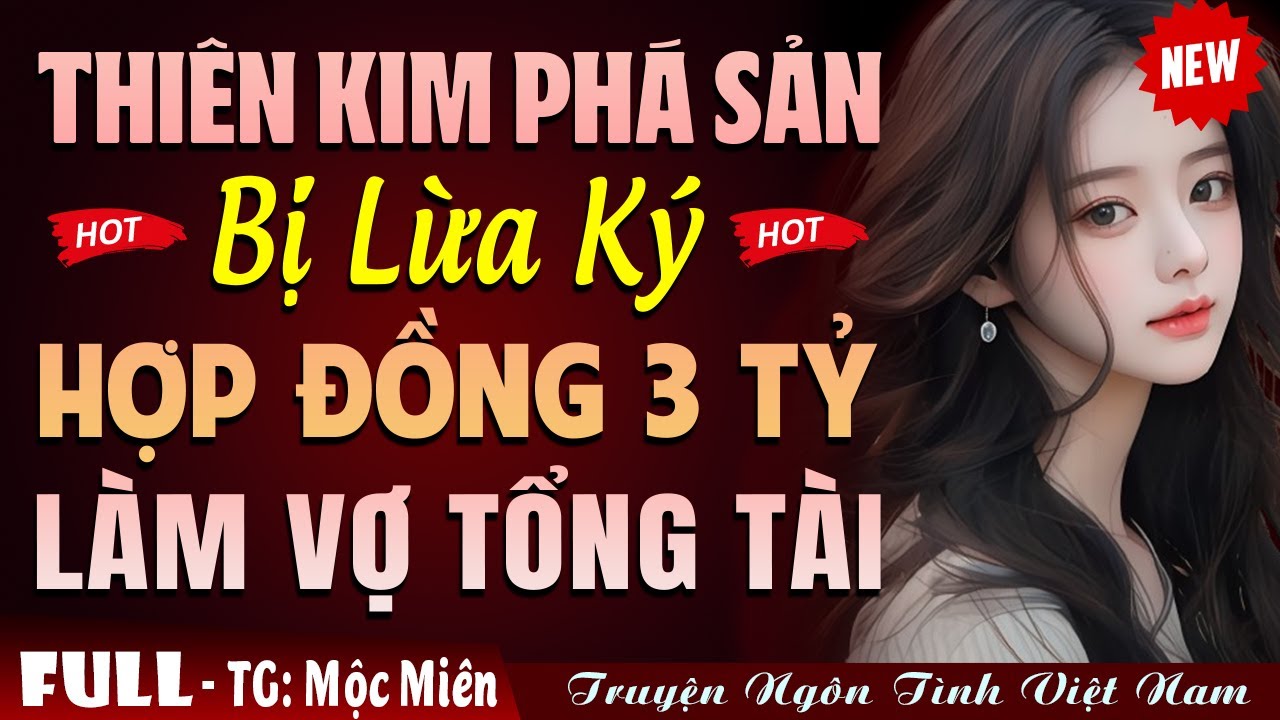 Thiên Kim Phá Sản Ký Hợp Đồng Làm Vợ Tổng Tài - Truyện Ngôn Tình Đêm Khuya
