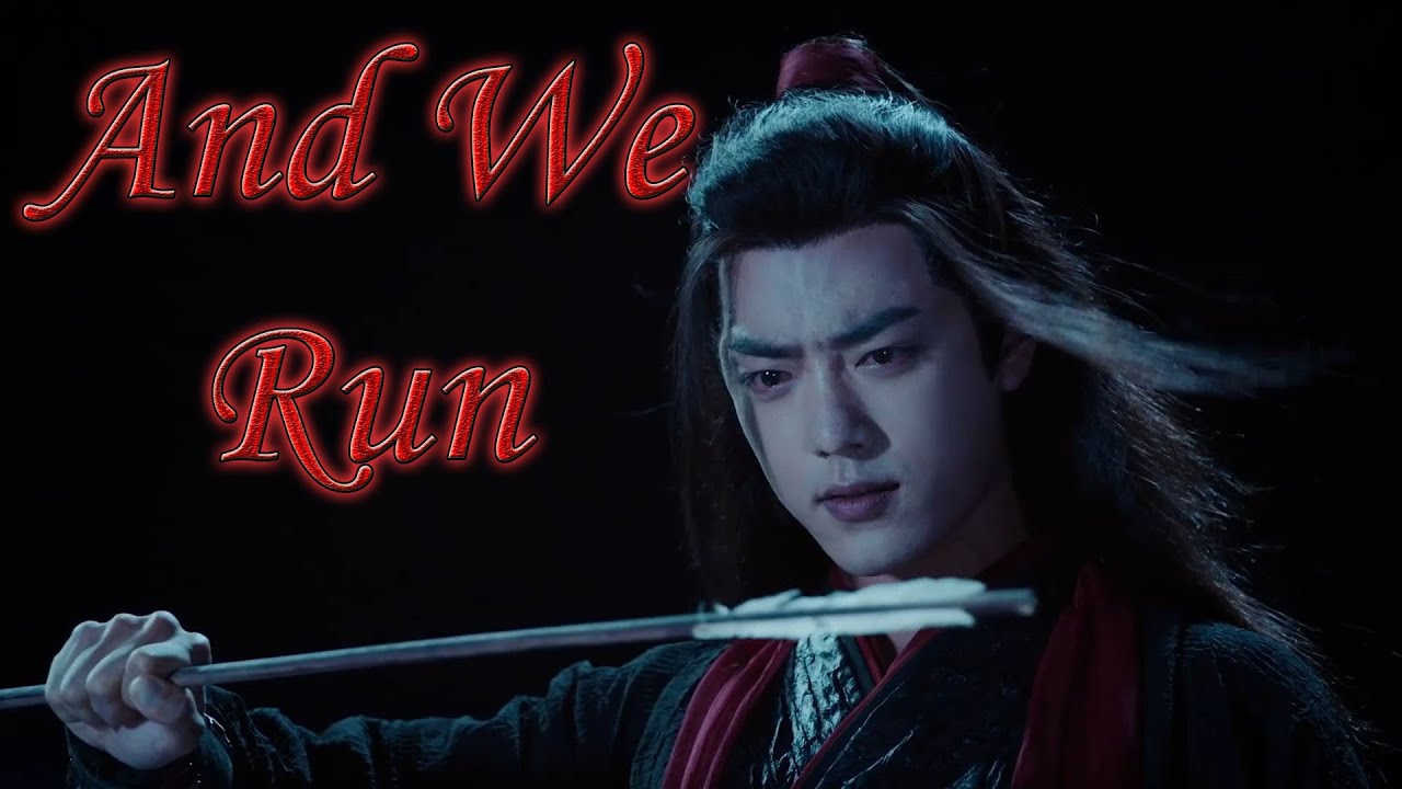 Wei Wuxian - And We Run [The Untamed FMV]