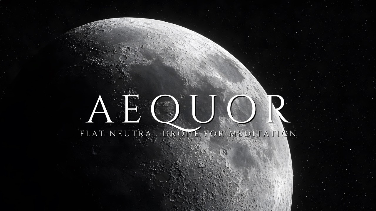 Aequor — flat neutral drone for  meditation