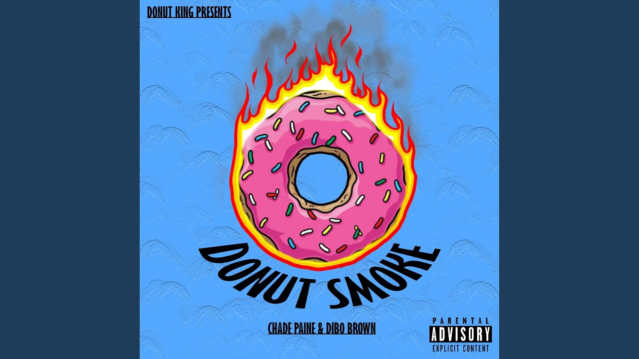 Donut Smoke (feat. Chade Paine & Dibo Brown)
