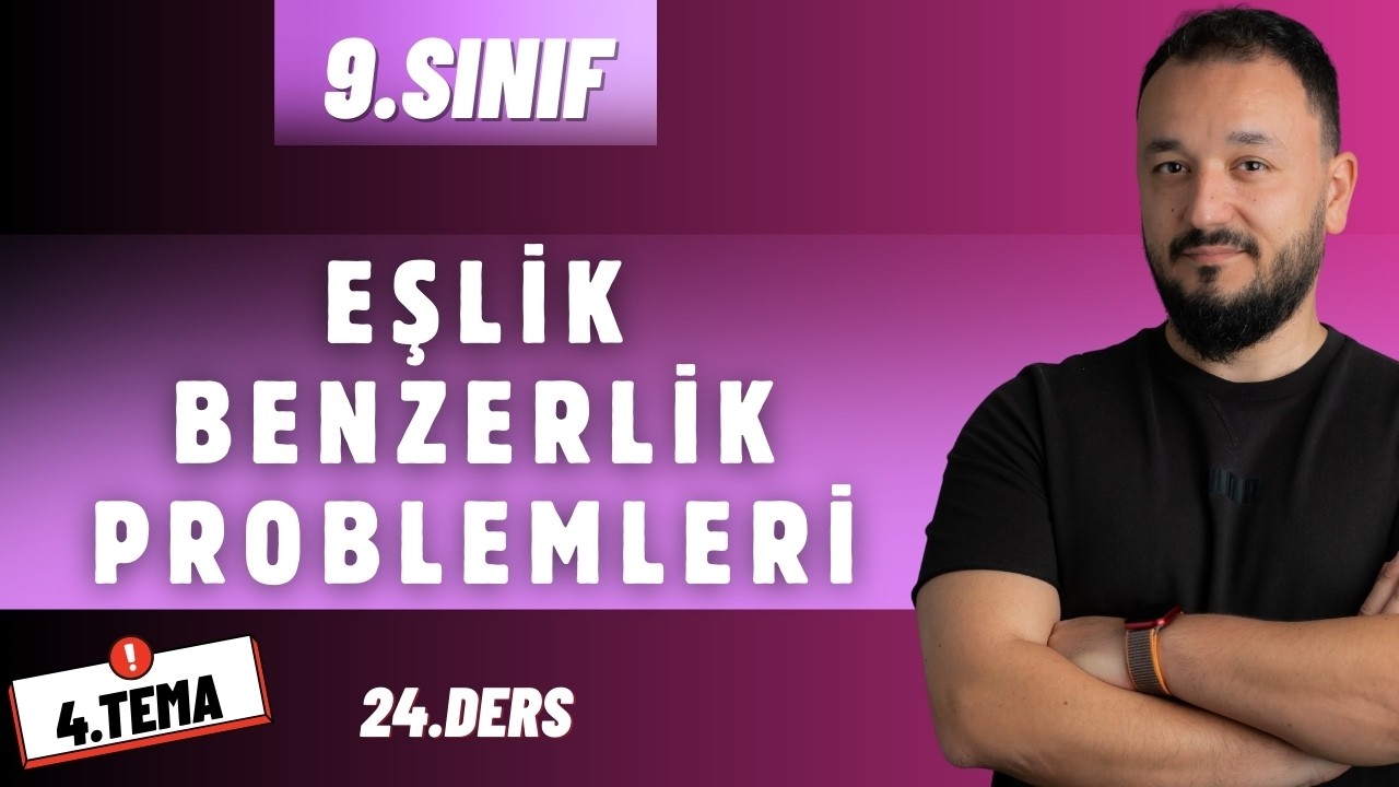 9.Sınıf Matematik | Eşlik ve Benzerlik Problemleri | 24.Ders