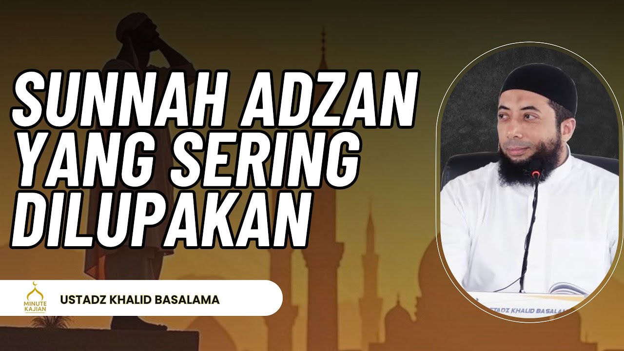 Sunnah-Sunnah Saat Adzan yang Sering Dilupakan | Ustadz Khalid Basalamah#kajiansunnah