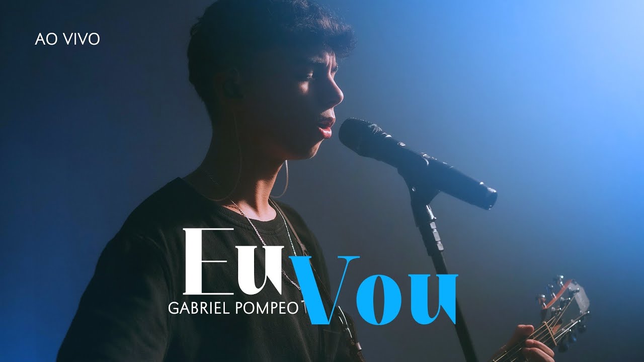 Eu vou - Gabriel Pompeo (AO VIVO)