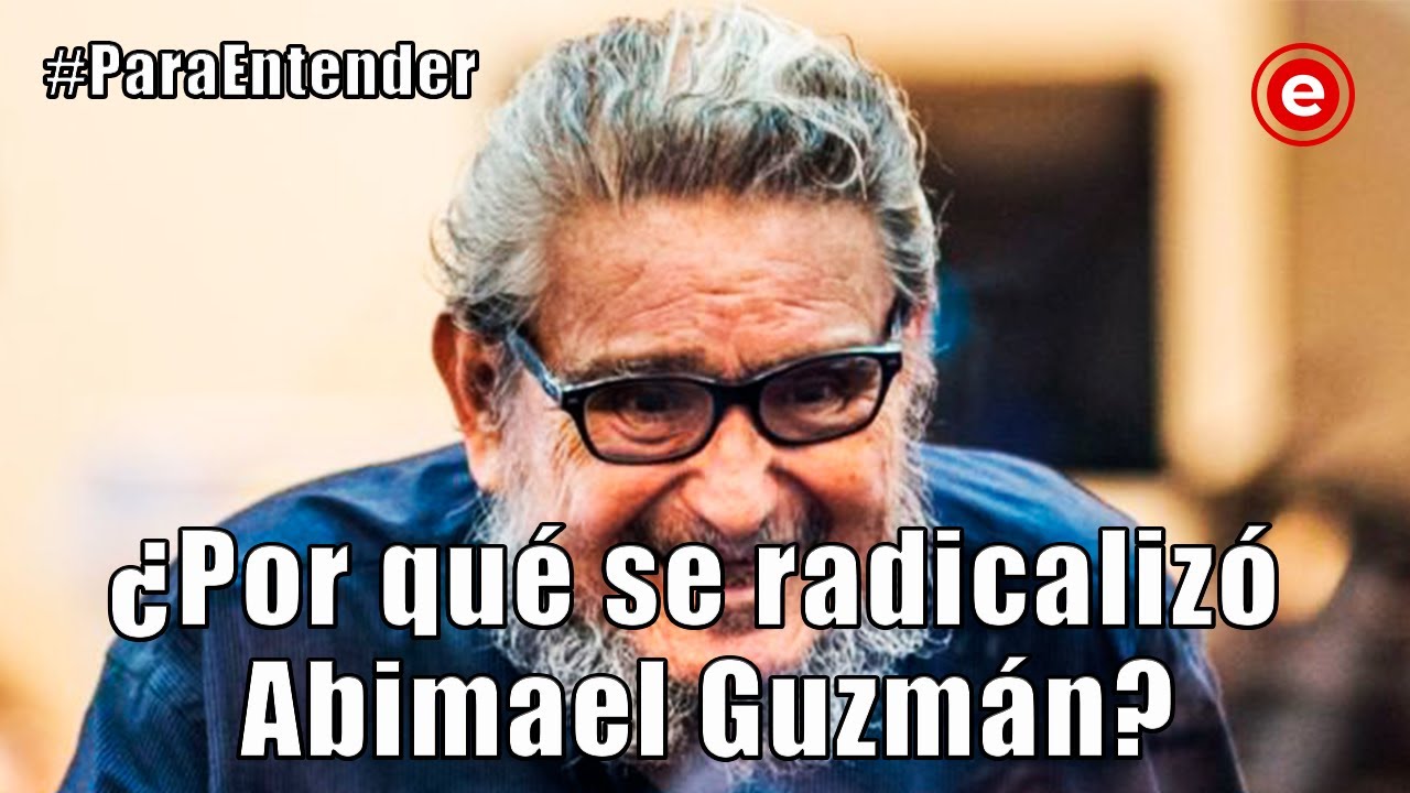 #ParaEntender: ¿Por qué se radicalizó Abimael Guzmán?