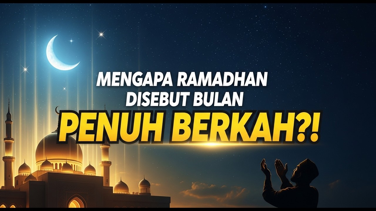 Mengapa Ramadhan Disebut Bulan Penuh Berkah? Ini Keistimewaan yang Jarang Disadari!