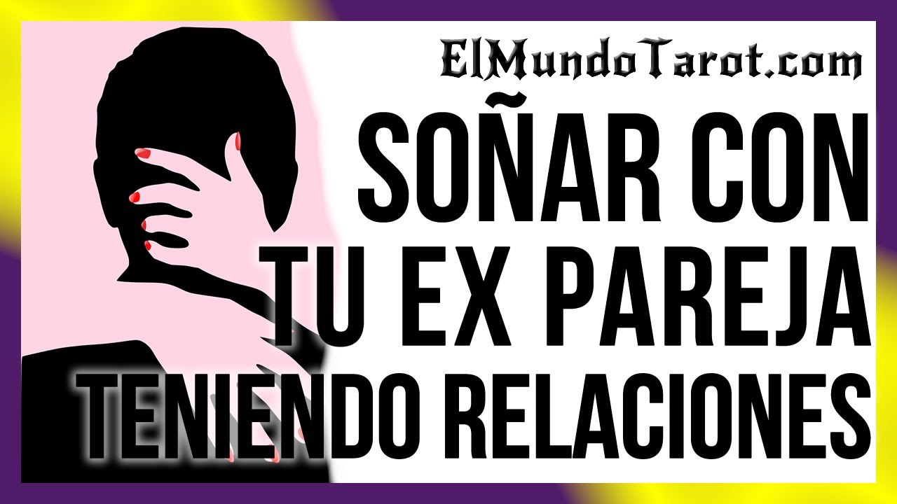 So&ntilde;ar con tu Ex Pareja Teniendo Relaciones ❤️【Significados】