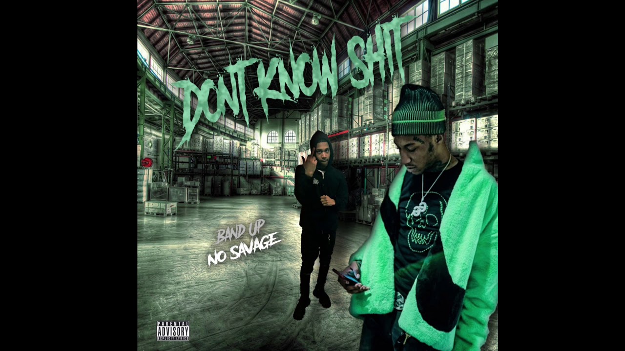 Band Up - Don't Know Shit (feat. No Savage)