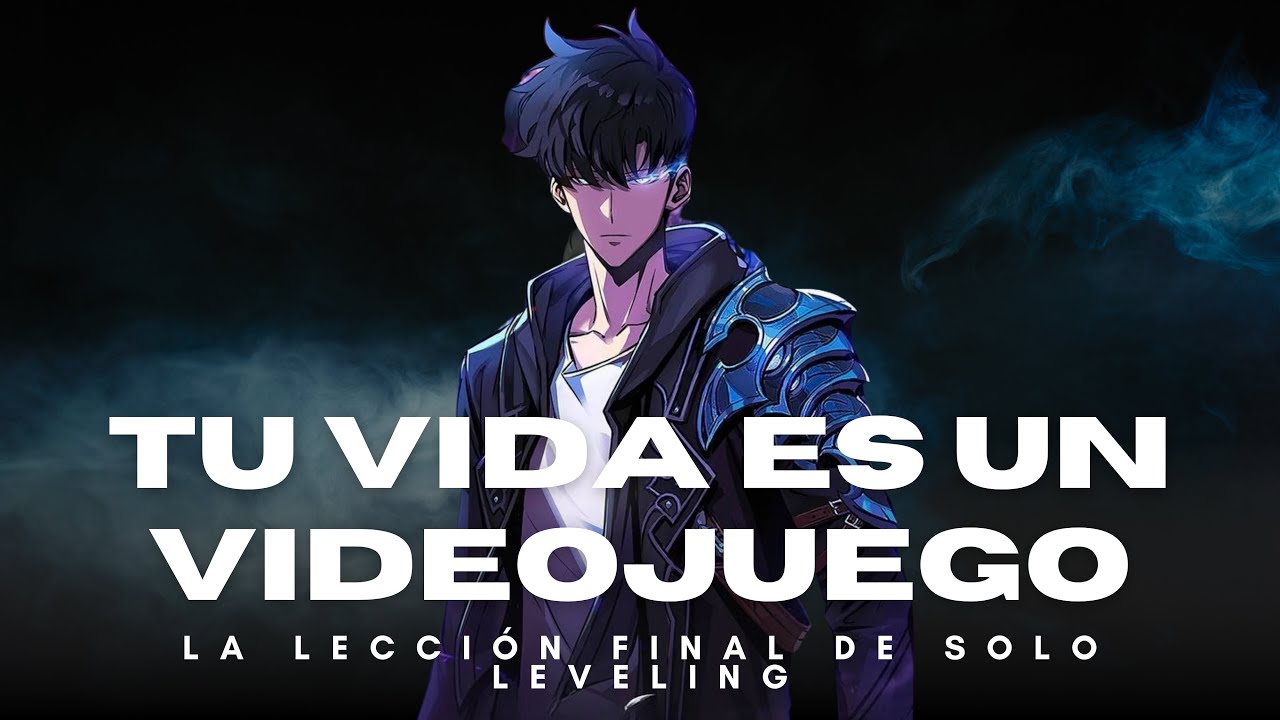Tu vida es un videojuego - la lección final de solo leveling