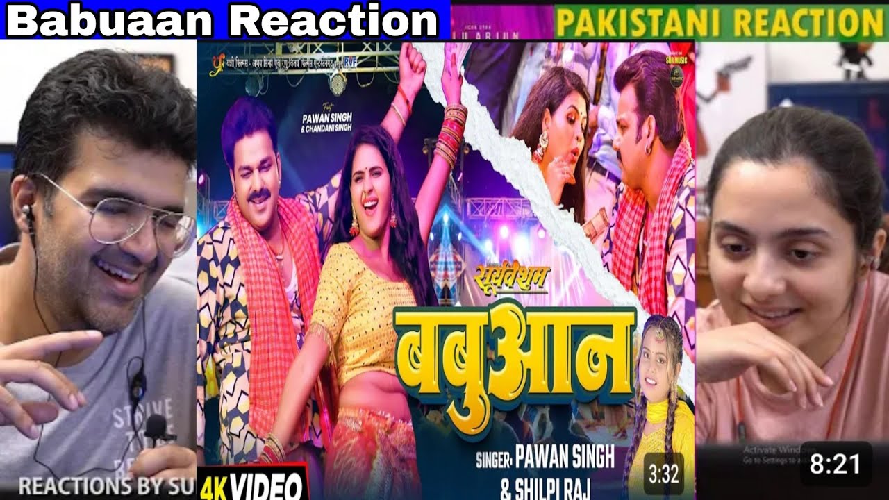 Babuaan Song Reaction | Pawan Singh New Song Reaction