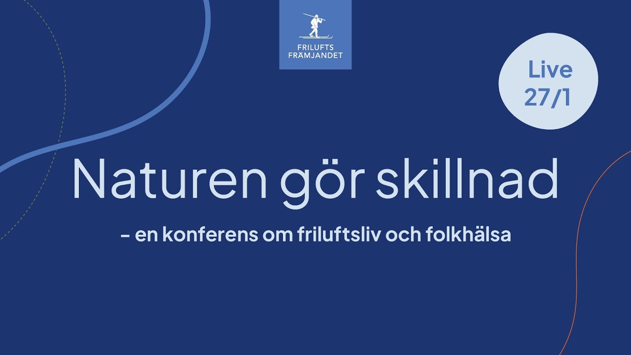 Naturen gör skillnad - en konferens om friluftsliv och folkhälsa