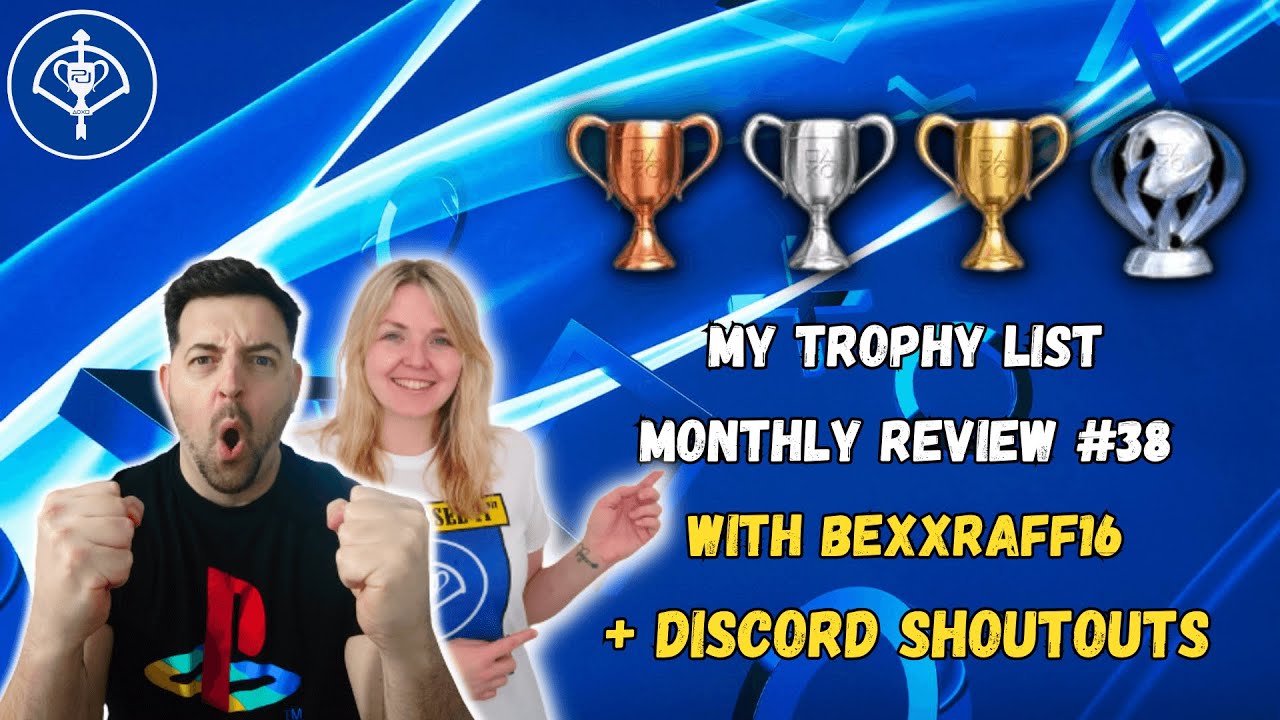 My Trophy List Monthly Review Episode #38 With bexxraff16 + Discord Shoutouts