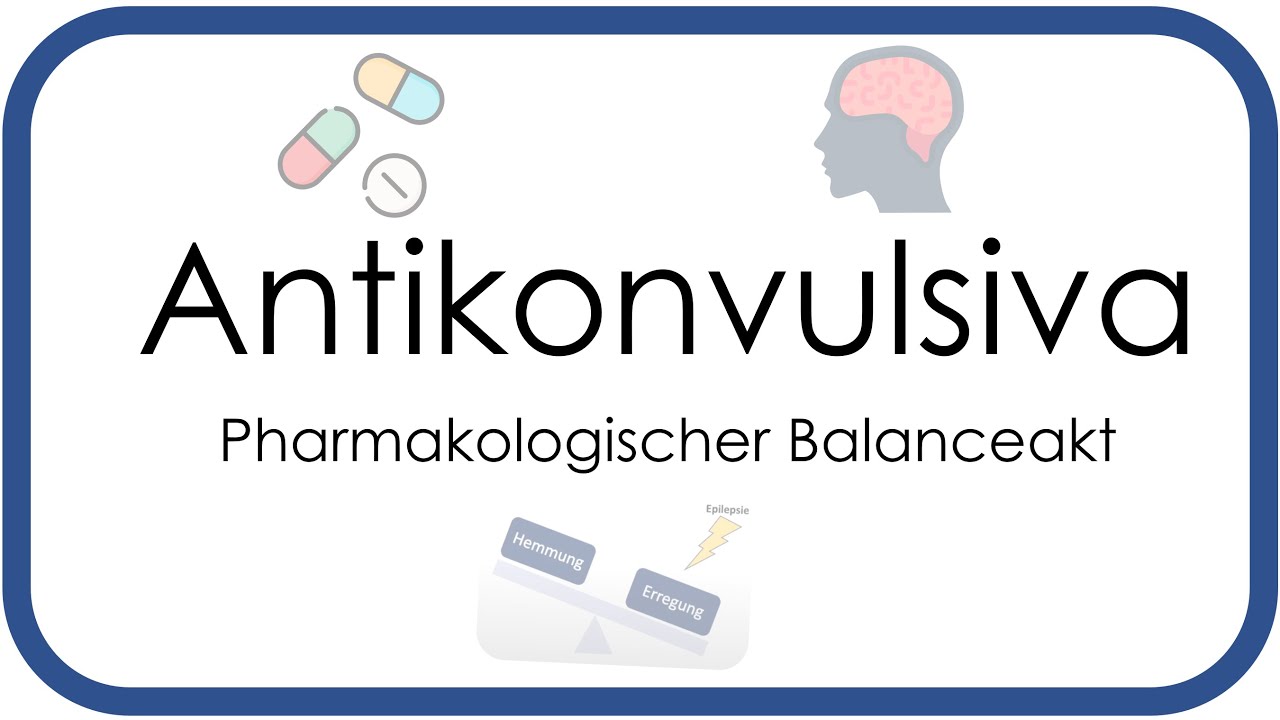 Antikonvulsiva - Pharmakologie (Carbamazepin, Valproat, Topiramat, Levetiracetam, Benzodiazepine)