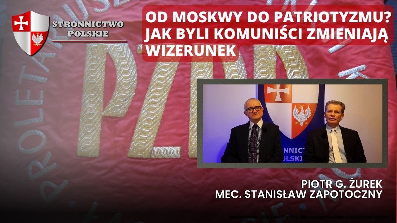 OD MOSKWY DO PATRIOTYZMU JAK BYLI KOMUNIŚCI ZMIENIAJĄ WIZERUNEK.