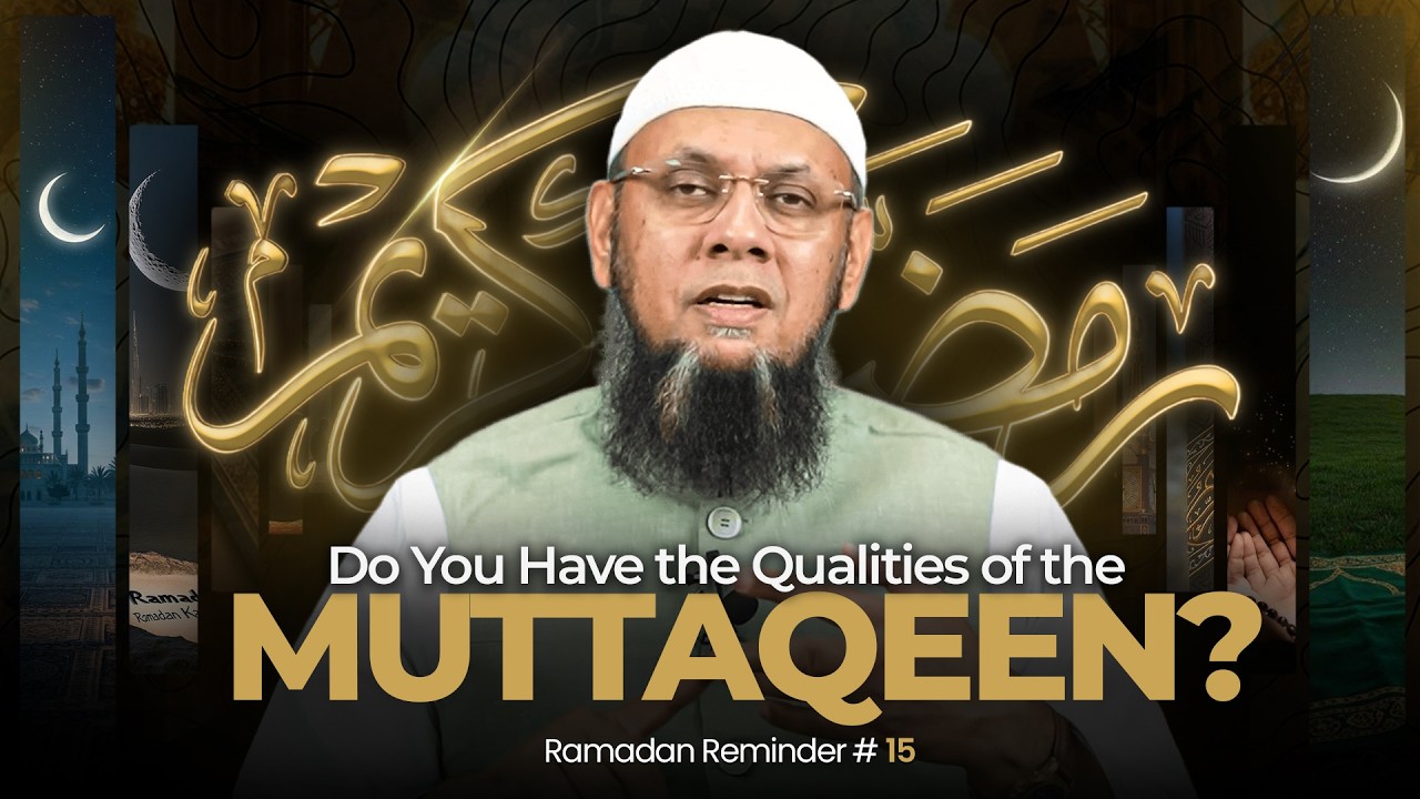 Do You Have the Qualities of the Muttaqeen? | Ramadan Reminder 15