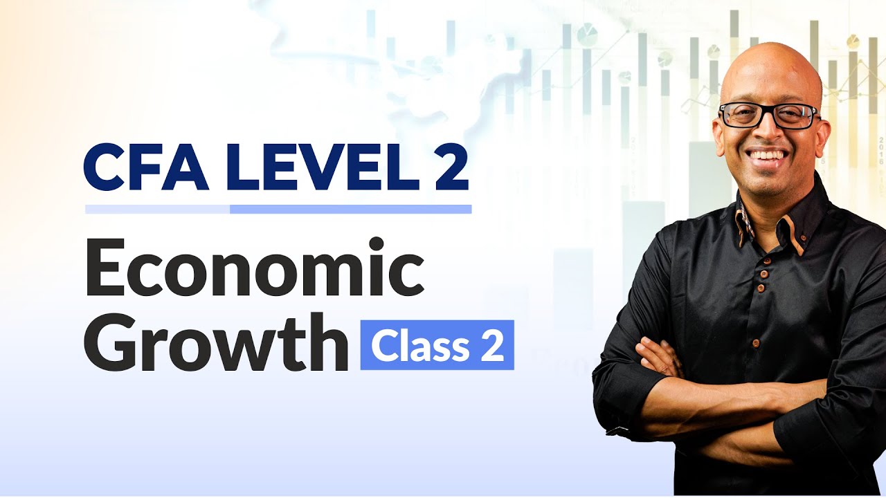 [Class 2] CFA Level 2 Economic Growth - by Sanjay Saraf Sir
