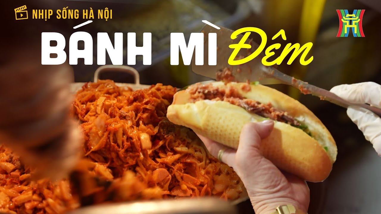 Ăn bánh mì đêm | Nhịp sống Hà Nội