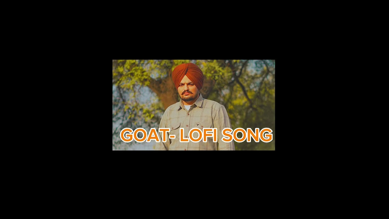 GOAT-LOFI SONG ||SIDHU MOOSE WALA 😇#sidhumoosewala 