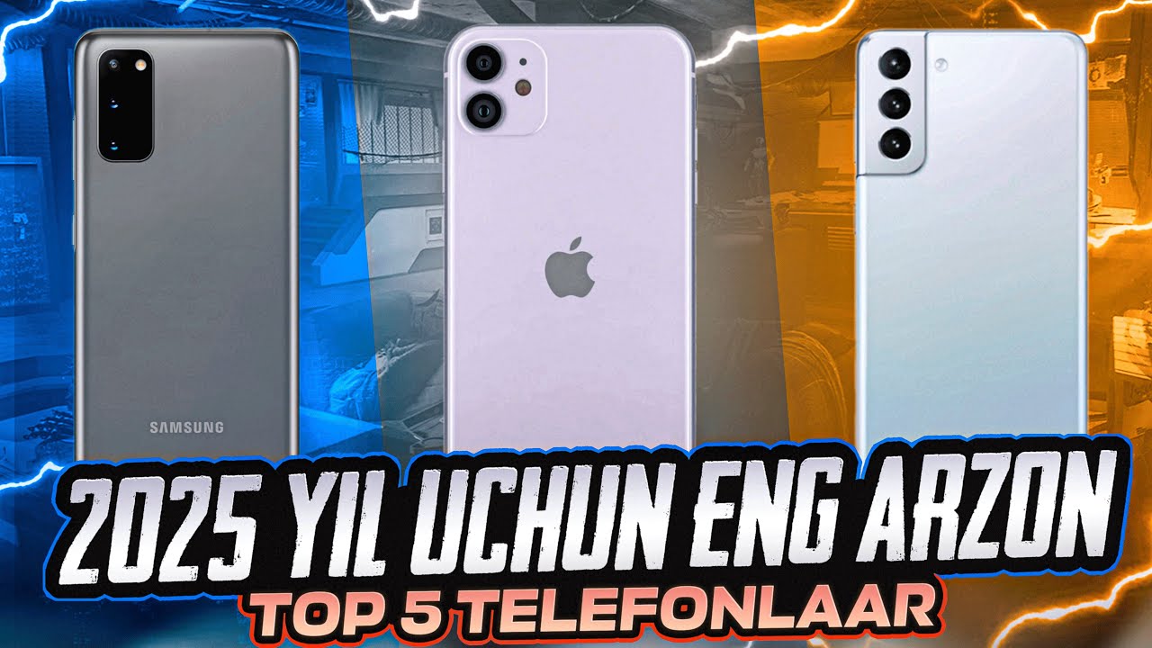 2025 YIL UCHUN ENG ARZON TOP 5 TELEFONLAR