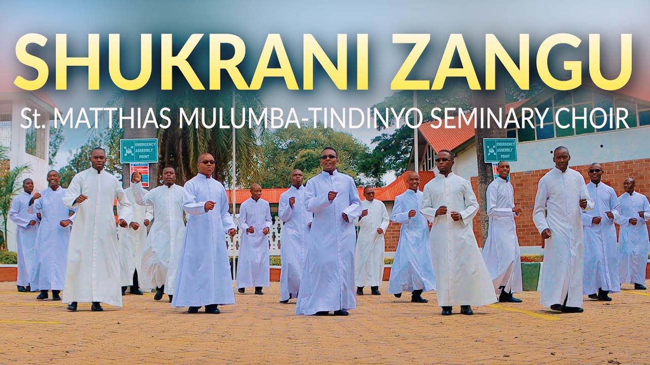 SHUKRANI ZANGU - ST. MATTHIAS MULUMBA -TINDINYO SEMINARY CHOIR | SKIZA 69810088