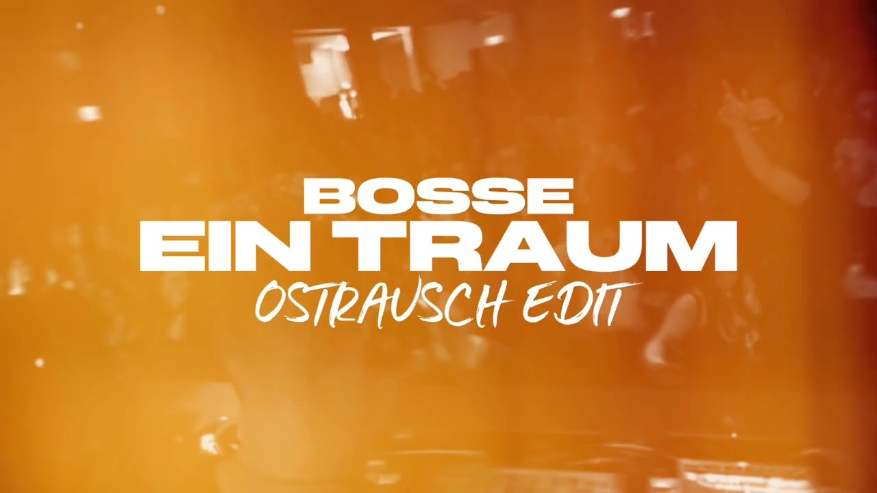 Bosse - Ein Traum (Ostrausch Edit) 