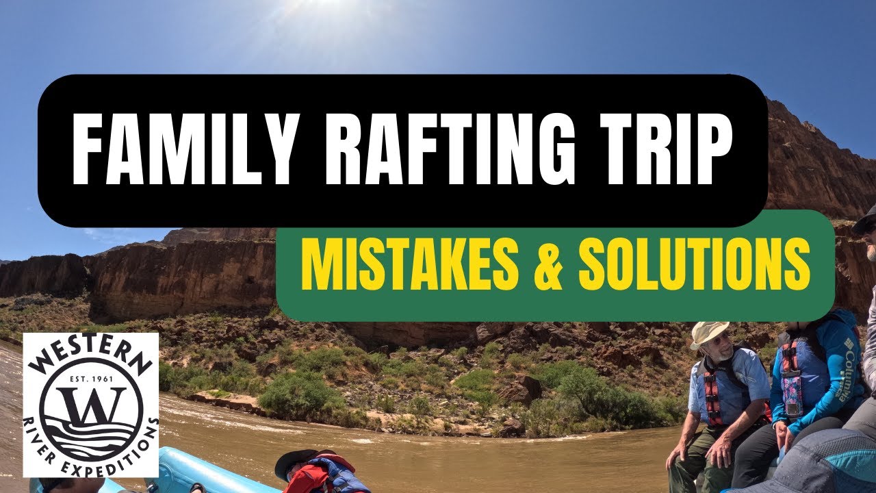 Family Grand Canyon Rafting: Mistakes & What YOU should know!