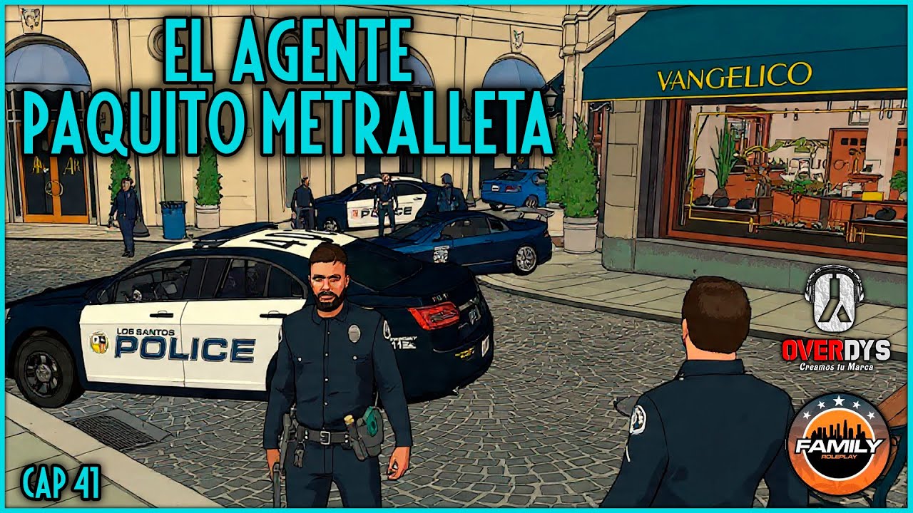 🚨 Agente PAQUITO METRALLETA en FAMILY Roleplay - Cap 41🚨 ¡RESUBIDO!