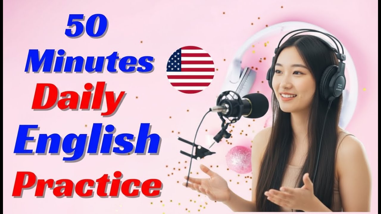 50-Minute Daily English Practice 🎧 | English Listening & Speaking Podcast for Fluency